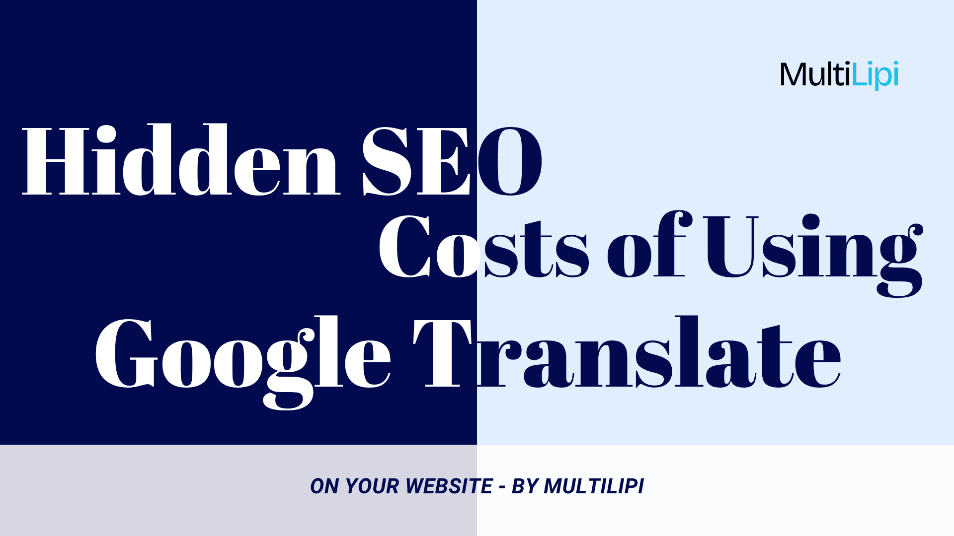 The Hidden SEO Costs of Using Google Translate on Your Website