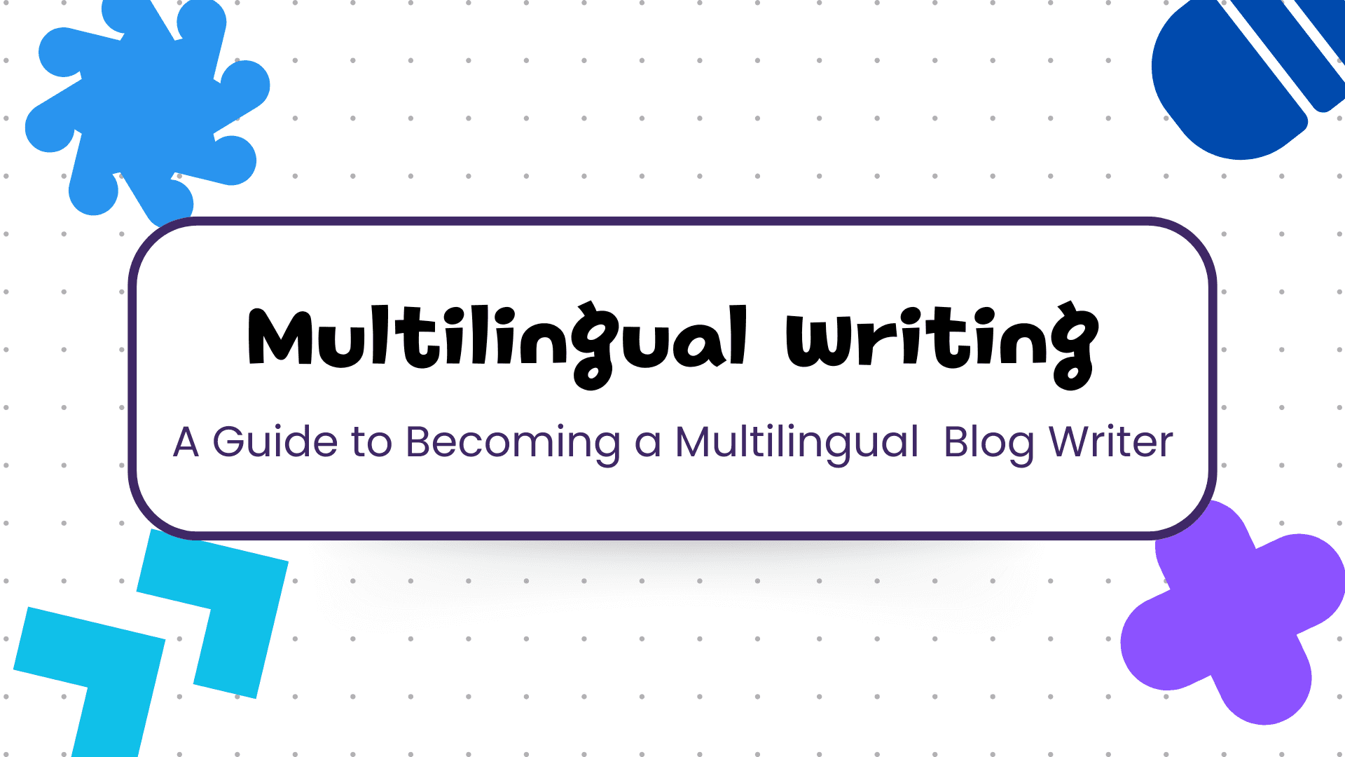 The Ultimate Guide to Creating a Multilingual Blog with MultiLipi